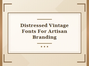 Artisan Branding Fonts From the Vintage Farmhouse
