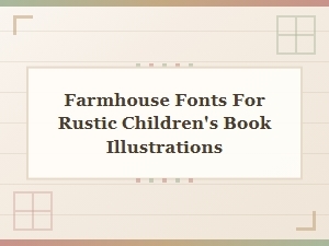 Classic Farmhouse Fonts for Rustic Children's Books