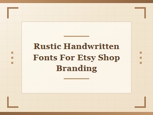 Rustic Handwritten Fonts for Farmhouse Etsy Shop Charm