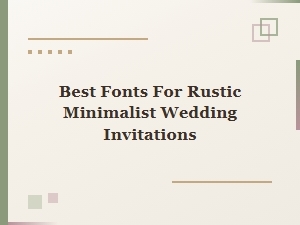 Selecting Type for Rustic Minimalist Wedding Invitations