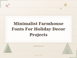Modern Minimalist Farmhouse Fonts for Holiday Decor